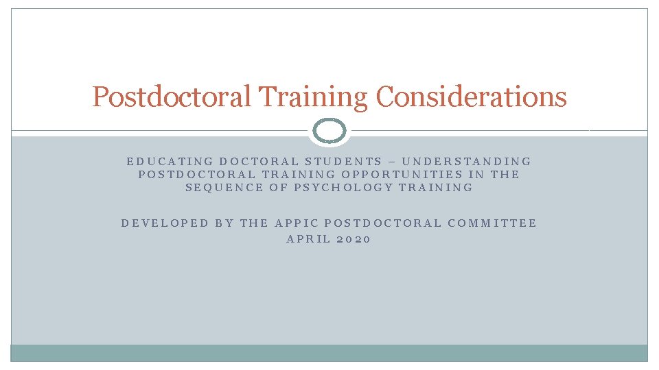 Postdoctoral Training Considerations EDUCATING DOCTORAL STUDENTS – UNDERSTANDING POSTDOCTORAL TRAINING OPPORTUNITIES IN THE SEQUENCE