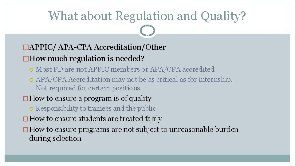 What about Regulation and Quality? �APPIC/ APA-CPA Accreditation/Other �How much regulation is needed? Most