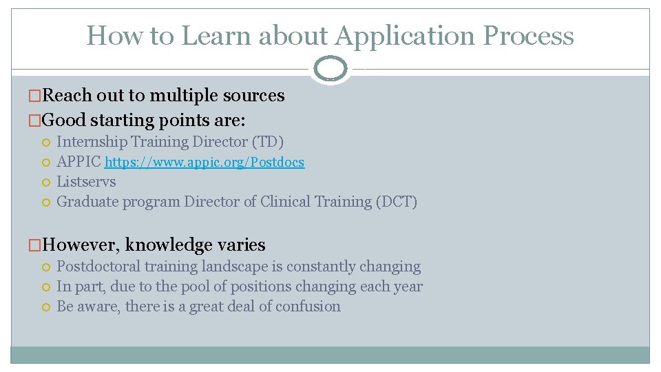 How to Learn about Application Process �Reach out to multiple sources �Good starting points