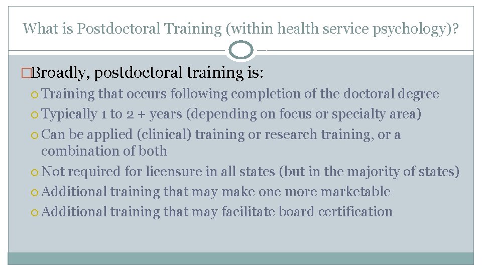 What is Postdoctoral Training (within health service psychology)? �Broadly, postdoctoral training is: Training that