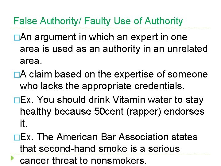 False Authority/ Faulty Use of Authority �An argument in which an expert in one