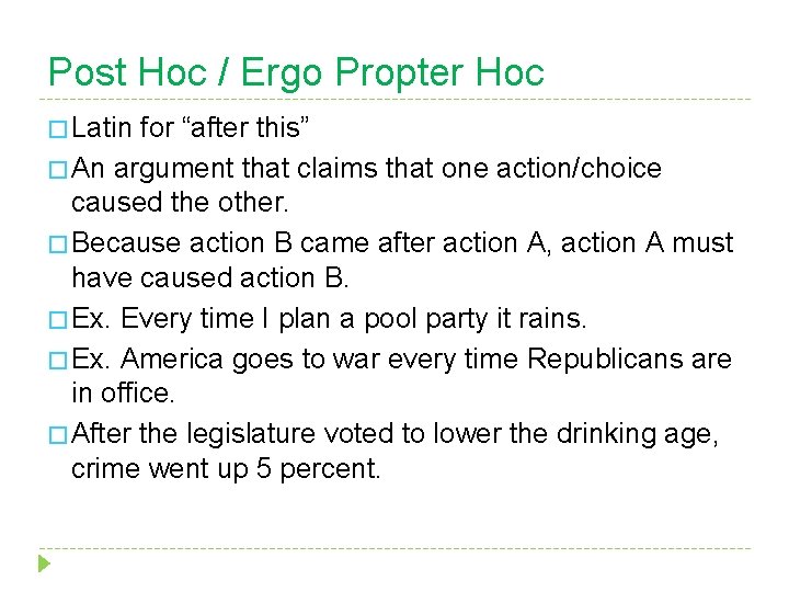 Post Hoc / Ergo Propter Hoc � Latin for “after this” � An argument