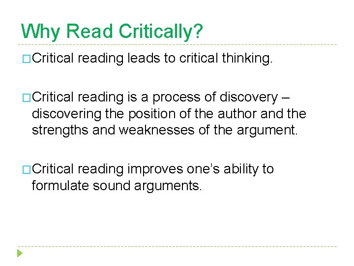 Why Read Critically? �Critical reading leads to critical thinking. �Critical reading is a process