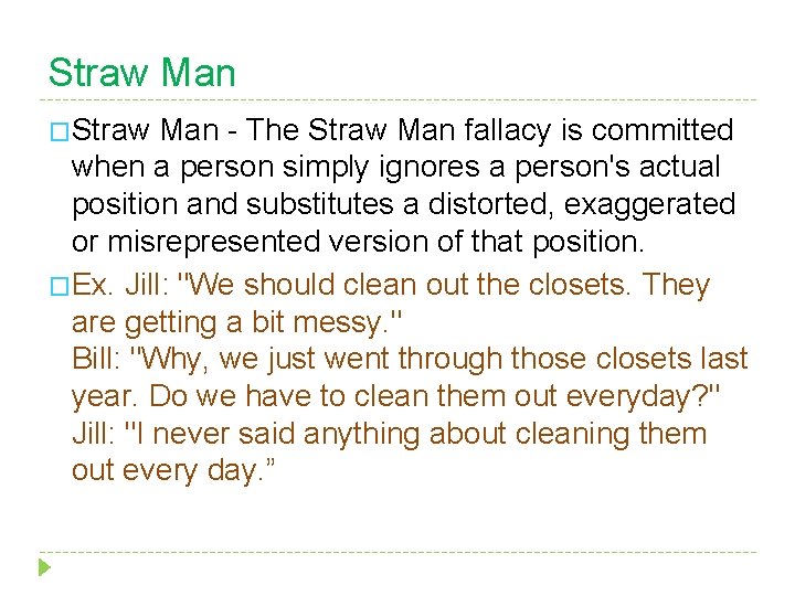 Straw Man �Straw Man - The Straw Man fallacy is committed when a person