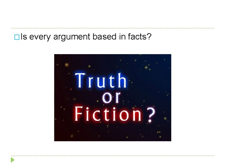 �Is every argument based in facts? 
