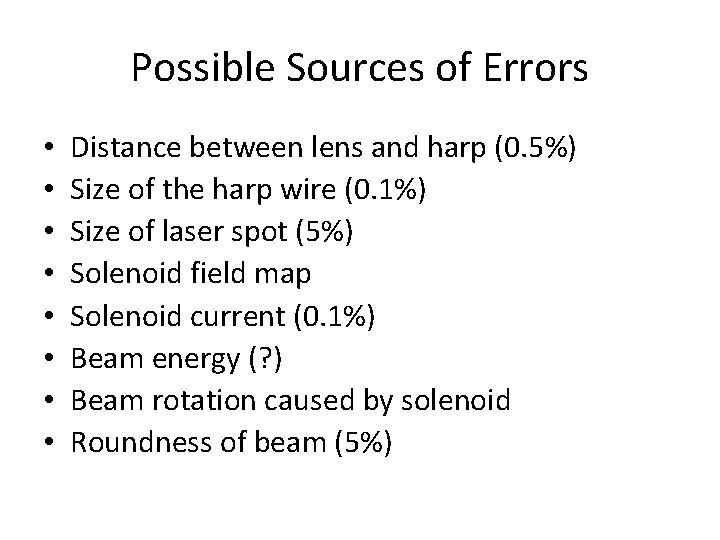Possible Sources of Errors • • Distance between lens and harp (0. 5%) Size