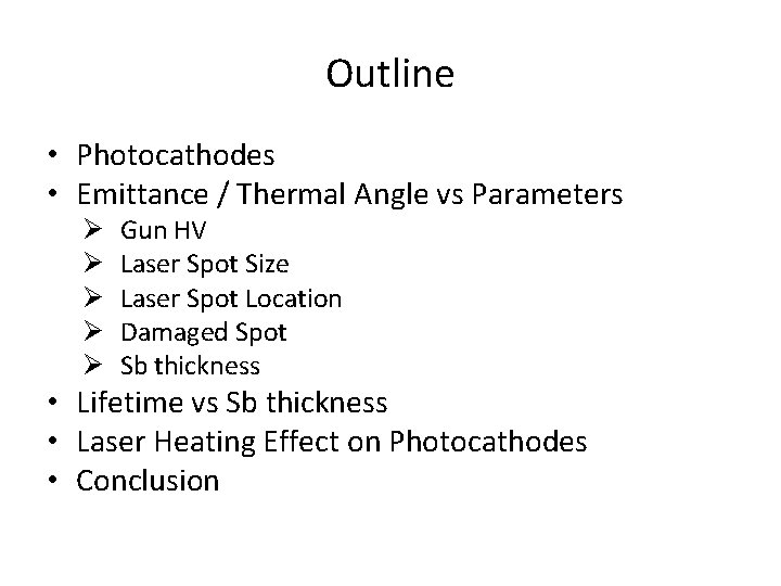 Outline • Photocathodes • Emittance / Thermal Angle vs Parameters Ø Ø Ø Gun