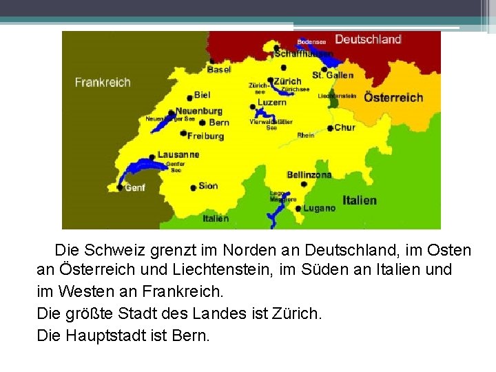 Die Schweiz grenzt im Norden an Deutschland, im Osten an Österreich und Liechtenstein, im