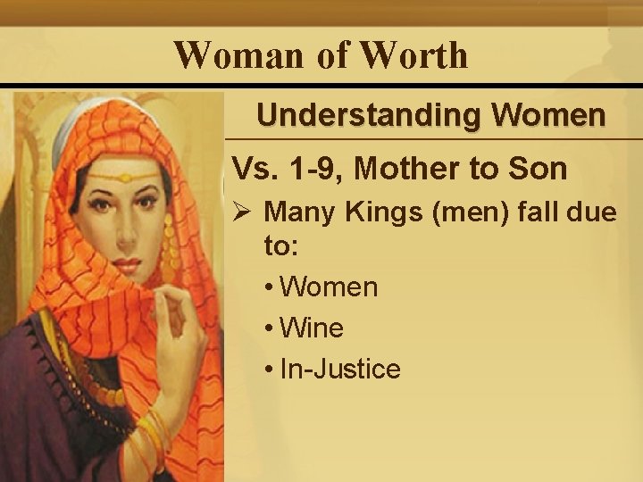 Woman of Worth Understanding Women Vs. 1 -9, Mother to Son Ø Many Kings