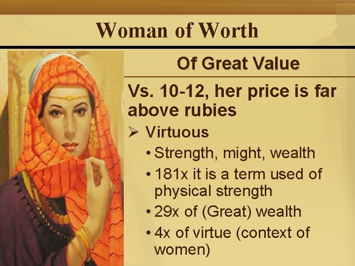 Woman of Worth Of Great Value Vs. 10 -12, her price is far above