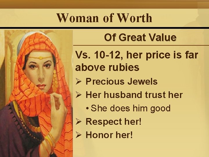 Woman of Worth Of Great Value Vs. 10 -12, her price is far above