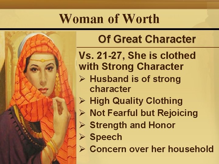 Woman of Worth Of Great Character Vs. 21 -27, She is clothed with Strong