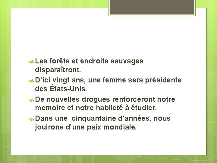  Les forêts et endroits sauvages disparaîtront. D’ici vingt ans, une femme sera présidente