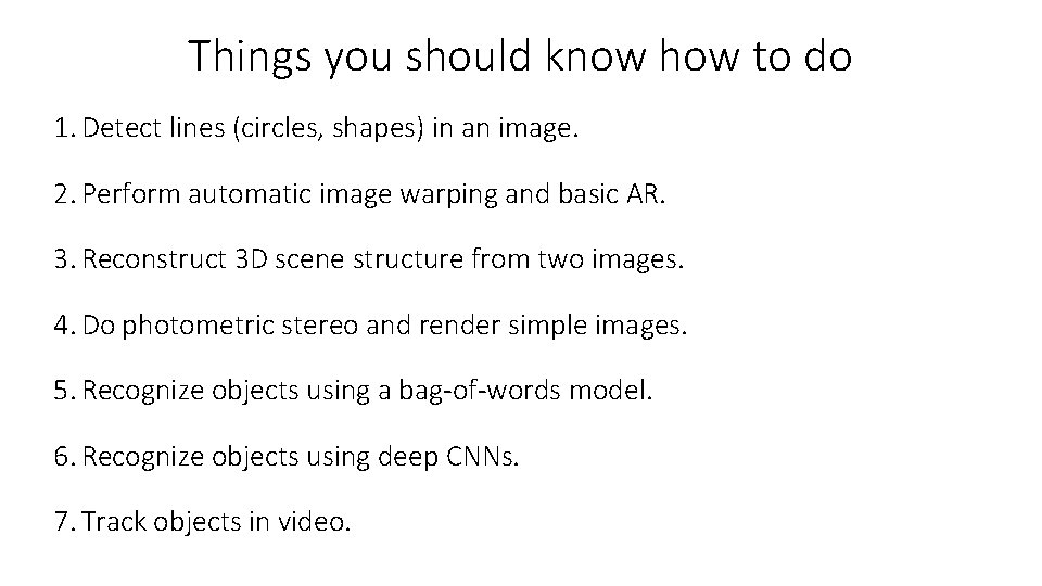 Things you should know how to do 1. Detect lines (circles, shapes) in an