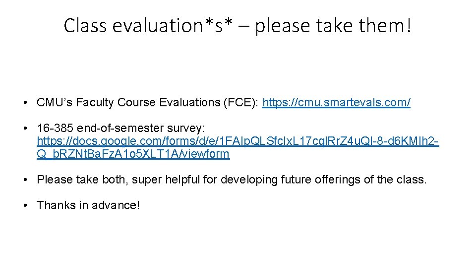 Class evaluation*s* – please take them! • CMU’s Faculty Course Evaluations (FCE): https: //cmu.