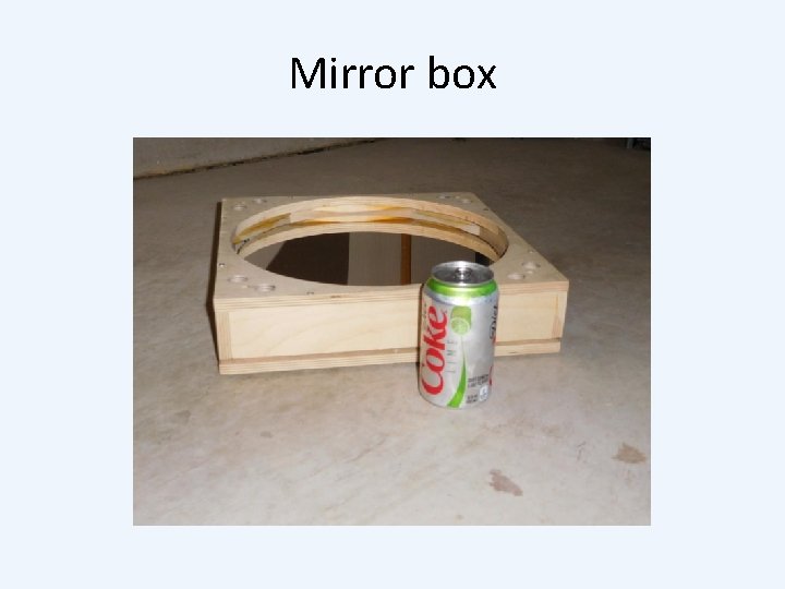 Mirror Box Type How to design and build lightweight and compact