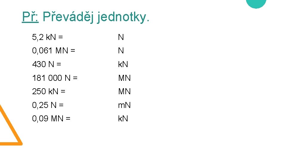 Př: Převáděj jednotky. 5, 2 k. N = N 0, 061 MN = N