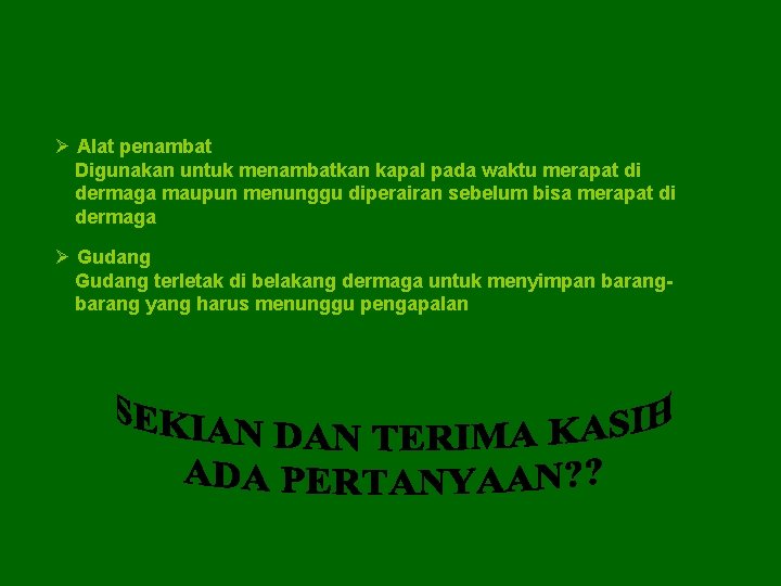 Ø Alat penambat Digunakan untuk menambatkan kapal pada waktu merapat di dermaga maupun menunggu