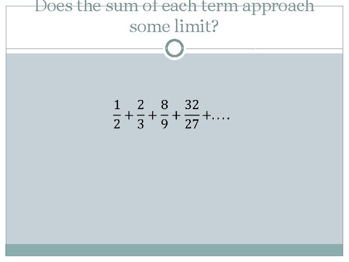 Does the sum of each term approach some limit? 