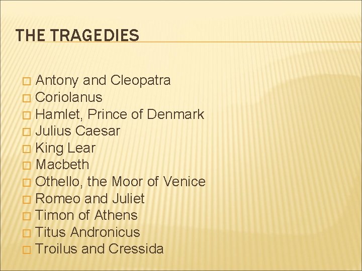 THE TRAGEDIES Antony and Cleopatra � Coriolanus � Hamlet, Prince of Denmark � Julius