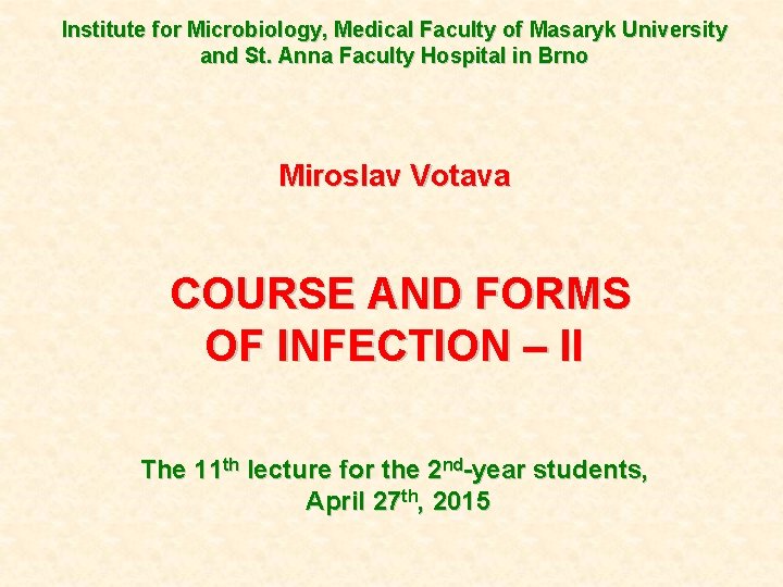 Institute for Microbiology, Medical Faculty of Masaryk University and St. Anna Faculty Hospital in