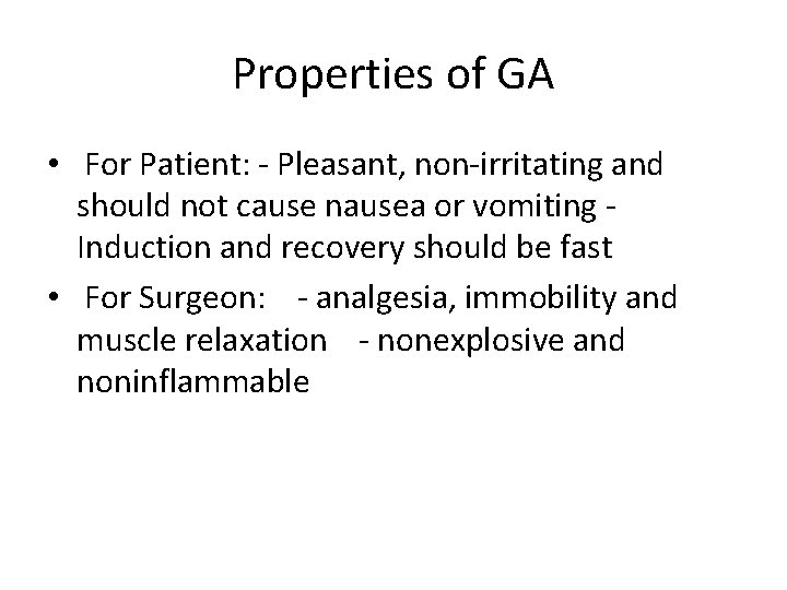 Properties of GA • For Patient: - Pleasant, non-irritating and should not cause nausea