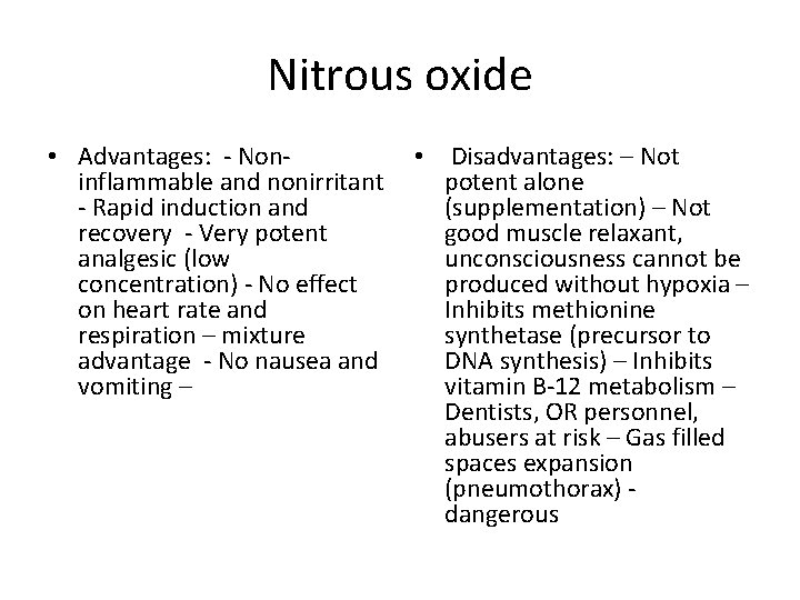 Nitrous oxide • Advantages: - Noninflammable and nonirritant - Rapid induction and recovery -