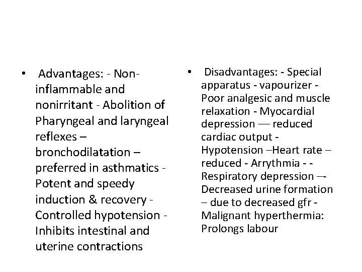  • Advantages: - Noninflammable and nonirritant - Abolition of Pharyngeal and laryngeal reflexes