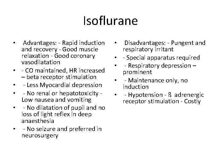 Isoflurane • • • Advantages: - Rapid induction and recovery - Good muscle relaxation