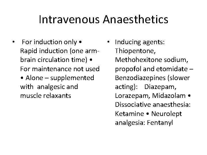 Intravenous Anaesthetics • For induction only • • Inducing agents: Rapid induction (one arm.