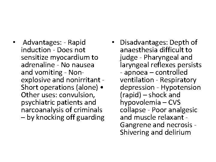  • Advantages: - Rapid • Disadvantages: Depth of induction - Does not anaesthesia