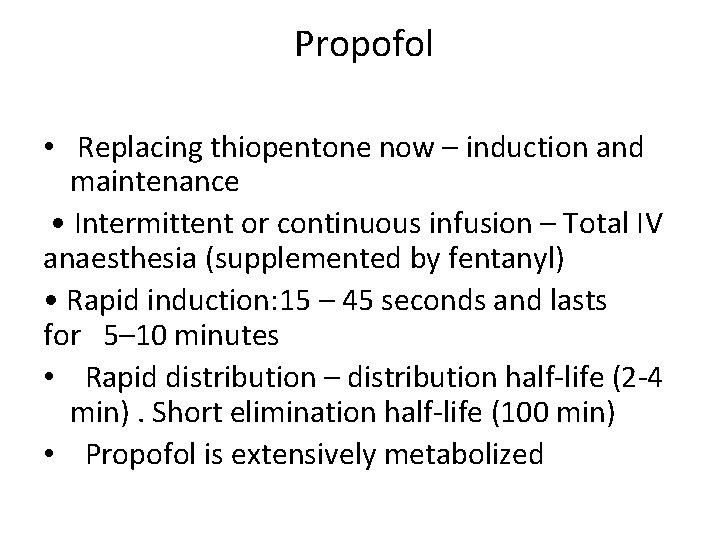 Propofol • Replacing thiopentone now – induction and maintenance • Intermittent or continuous infusion