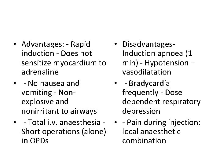  • Advantages: - Rapid • Disadvantagesinduction - Does not Induction apnoea (1 sensitize