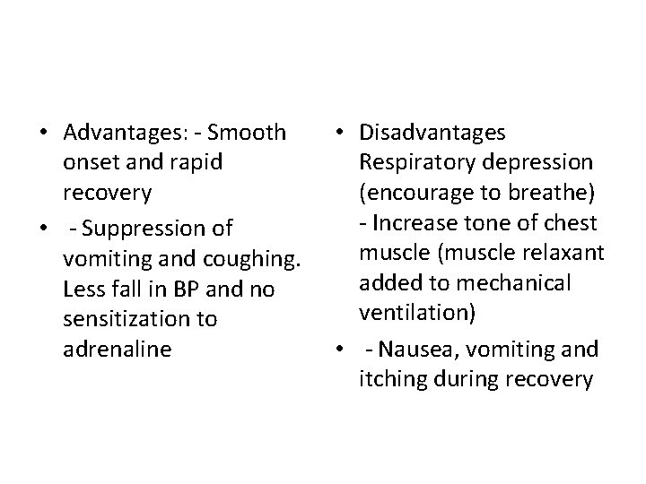  • Advantages: - Smooth onset and rapid recovery • - Suppression of vomiting