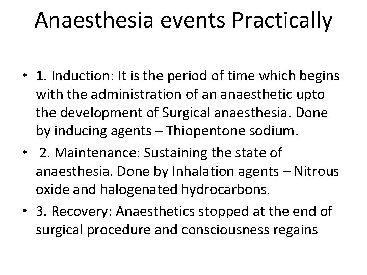 Anaesthesia events Practically • 1. Induction: It is the period of time which begins