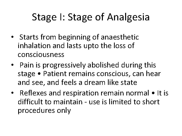 Stage I: Stage of Analgesia • Starts from beginning of anaesthetic inhalation and lasts