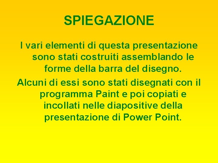 SPIEGAZIONE I vari elementi di questa presentazione sono stati costruiti assemblando le forme della