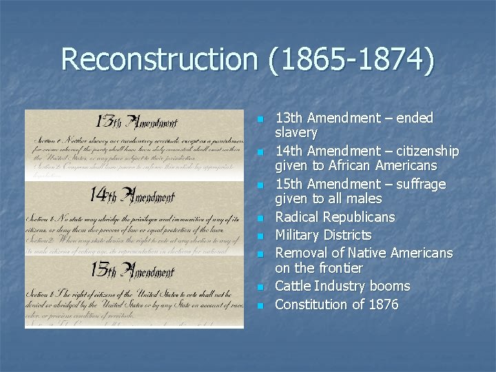 Reconstruction (1865 -1874) n n n n 13 th Amendment – ended slavery 14