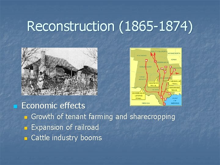 Reconstruction (1865 -1874) n Economic effects n n n Growth of tenant farming and