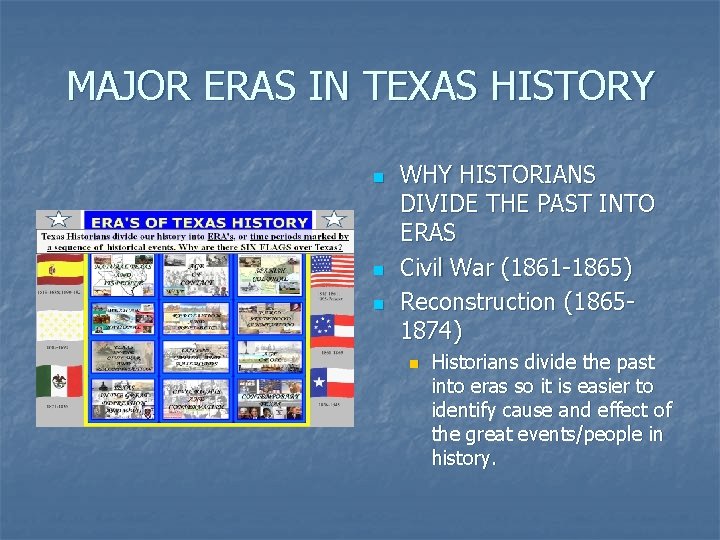 MAJOR ERAS IN TEXAS HISTORY n n n WHY HISTORIANS DIVIDE THE PAST INTO