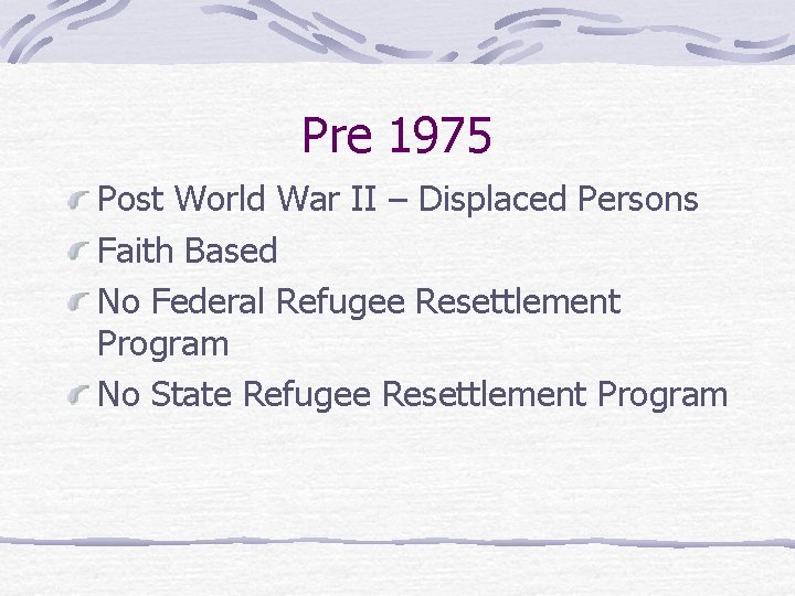 Pre 1975 Post World War II – Displaced Persons Faith Based No Federal Refugee