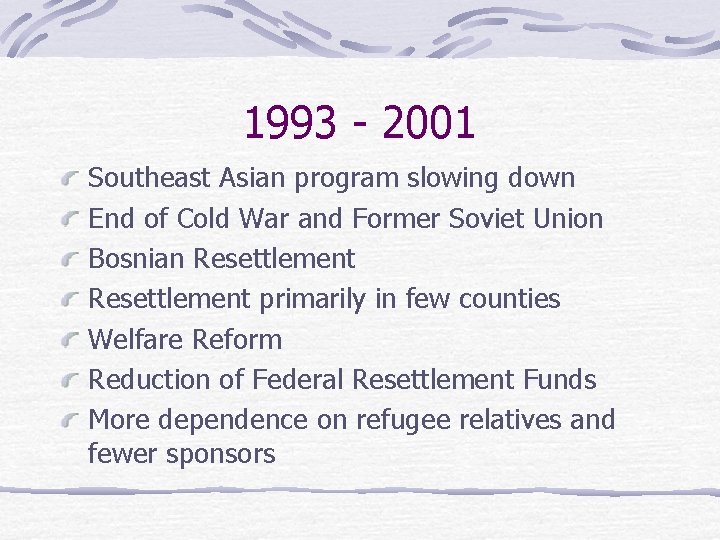 1993 - 2001 Southeast Asian program slowing down End of Cold War and Former