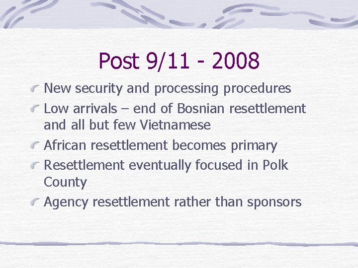 Post 9/11 - 2008 New security and processing procedures Low arrivals – end of