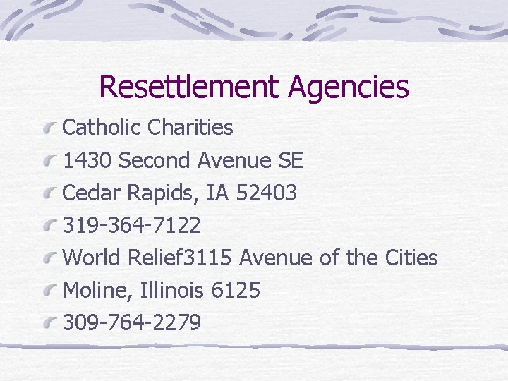 Resettlement Agencies Catholic Charities 1430 Second Avenue SE Cedar Rapids, IA 52403 319 -364