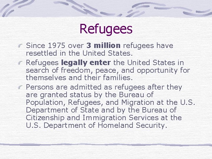 Refugees Since 1975 over 3 million refugees have resettled in the United States. Refugees