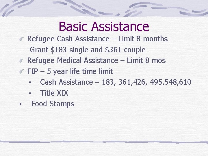 Basic Assistance Refugee Cash Assistance – Limit 8 months Grant $183 single and $361
