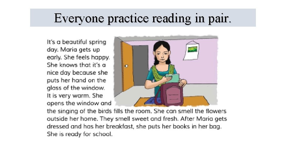 Everyone practice reading in pair. 