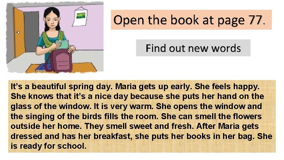 Open the book at page 77. Find out new words It’s a beautiful spring