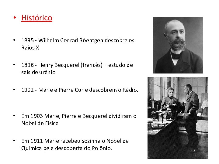  • Histórico • 1895 - Wilhelm Conrad Röentgen descobre os Raios X •