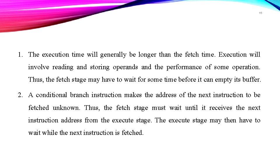 15 1. The execution time will generally be longer than the fetch time. Execution